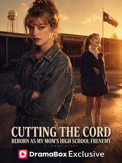 Cutting the Cord: Reborn as My Mom's High School Frenemy poster