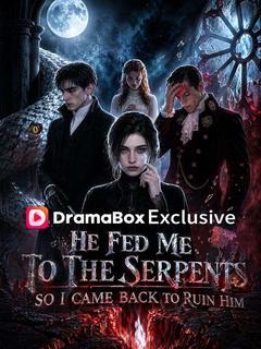 He Fed Me to the Serpents, So I Came Back to Ruin Him poster