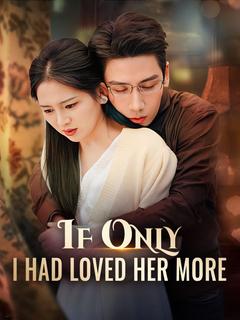 If Only I Had Loved Her More poster