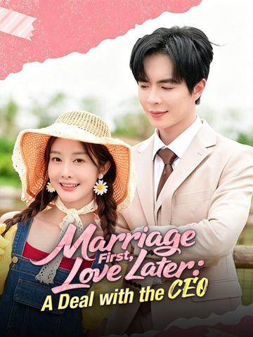 Marriage First, Love Later: A Deal with the CEO poster
