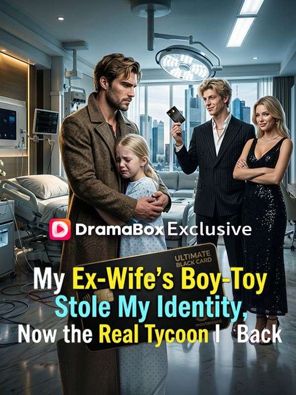 My Ex-Wife's Boy-Toy Stole My Identity, Now the Real Tycoon Is Back poster