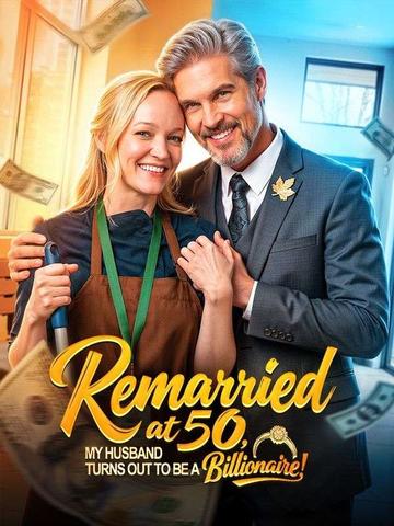 Remarried at 50, My Husband Turns Out To Be a Billionaire! poster