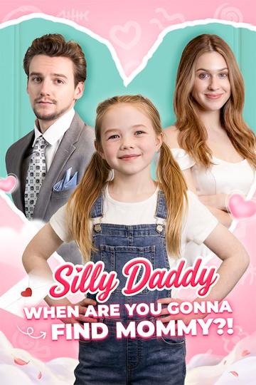 Silly Daddy, When Are You Gonna Find Mommy poster