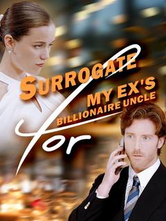 Surrogate For My Ex's Billionaire Uncle poster