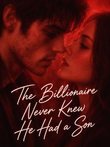 The Billionaire Never Knew He Had a Son poster