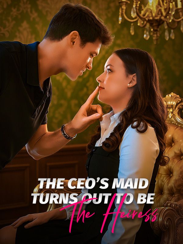 The CEO's Maid Turns Out To Be The Heiress poster