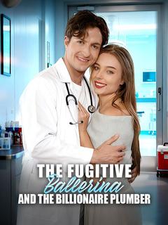 The Fugitive Ballerina and the Billionaire Plumber poster