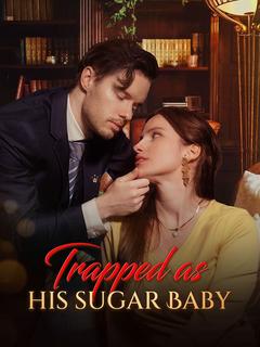 Trapped as His Sugar Baby poster