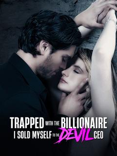 Trapped With The Billionaire，I Sold Myself To The Devil CEO poster
