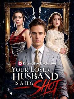 Your Loser Husband Is A Big Shot poster